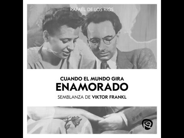 Vídeo relacionado con Cuando el mundo gira enamorado: Semblanza de Viktor Frankl