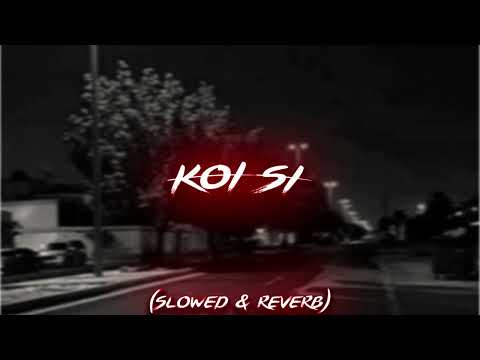 Koi Si (slowed & reverb) | Afsana Khan | FM LOFI |