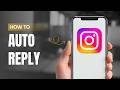How To Create An Auto Reply On Instagram?