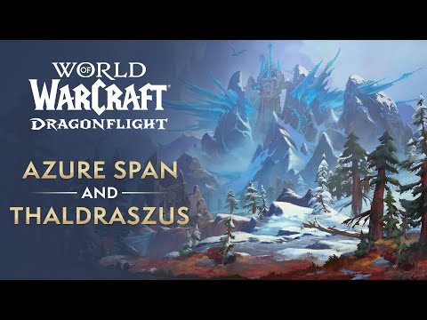 Azure Span and Thaldraszus Preview | World of Warcraft: Dragonflight