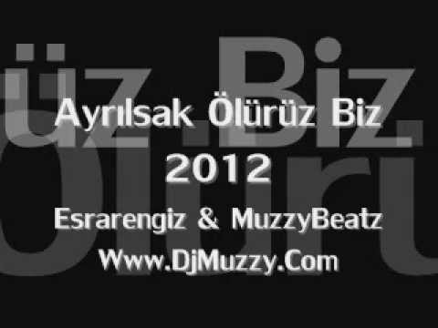 Esrarengiz Ft DJmUzzy - Ayrılsak Ölürüz Biz 2012