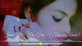 Download lagu jab se mile ho tum ..mere jivan sathi slow reverb music 🎵🎶 mp3
