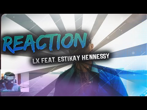LX feat. Estikay - Hennessy | REACTION