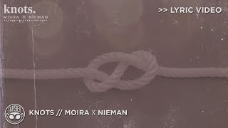 &quot;Knots&quot; - Moira, Nieman [Official Lyric Video]