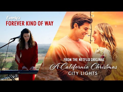 Forever Kind of Way (From the Netflix Original A California Christmas: City Lights) - Everly