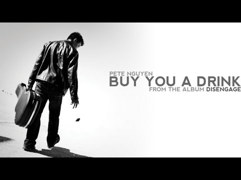 Pete Nguyen - Buy You A Drink (Official Music Video)