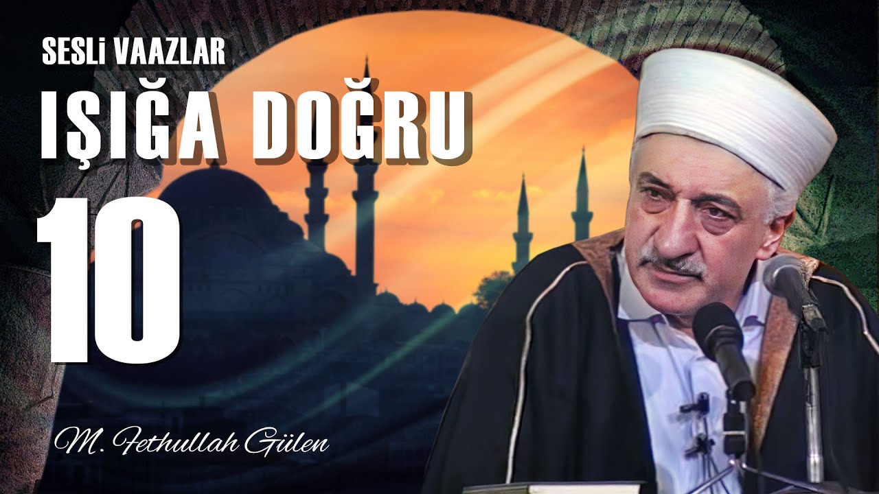 Işığa Doğru -10- | Ümitle Rabb’e Yöneliş | M. Fethullah Gülen Hocaefendi | (1979/10/31)