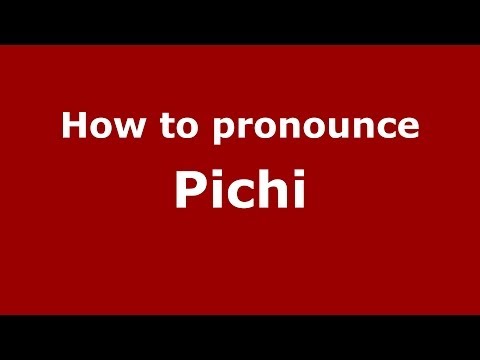 How to pronounce Pichi (Spanish/Spain) - PronounceNames.com