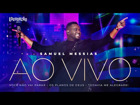Samuel Messias - Você Não Vai Parar / Os Planos de Deus / Todavia Me Alegrarei - Louvorzão 93