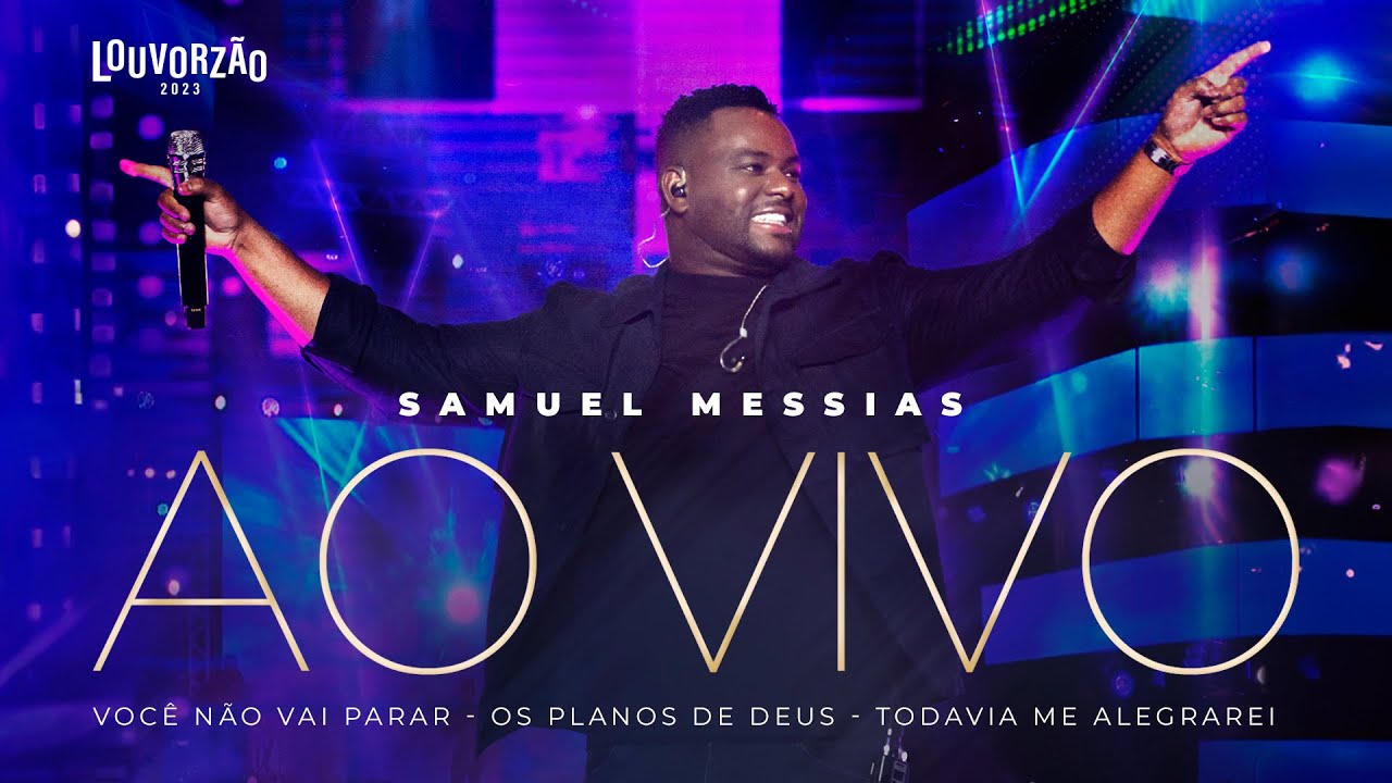 Samuel Messias - Você Não Vai Parar / Os Planos de Deus / Todavia Me Alegrarei - Louvorzão 93
