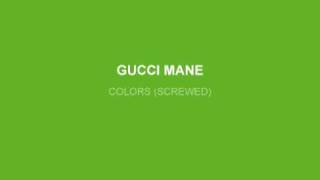 GUCCI MANE COLORS CHOPPED AND SCREWED