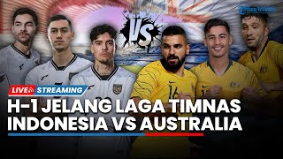 H-1 Pertandingan: Prediksi Timnas Sepak Bola Indonesia VS Australia, 3 Pemain Squad Garuda Absen?