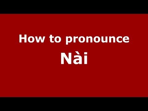How to Pronounce Nài - PronounceNames.com