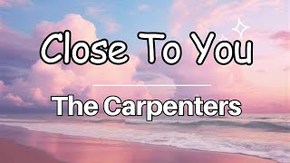 Close To You Lyrics - The Carpenters