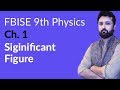 9th Class Physics Federal Board, Ch 1 - 9th Physics Significant Figure - 9th Physics FBISE
