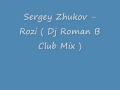 Sergey Zhukov - Rozi ( Dj Roman B Club Mix ) 