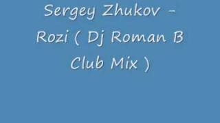 Sergey Zhukov - Rozi ( Dj Roman B Club Mix )