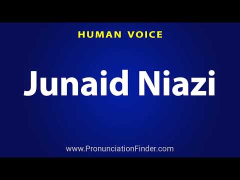 How To Pronounce Junaid Niazi