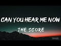Can You Hear Me Now (Lyrics) - The Score