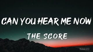 Can You Hear Me Now (Lyrics) - The Score