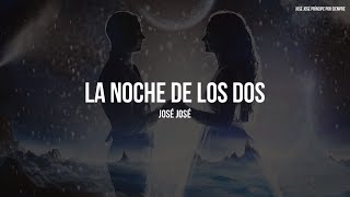 José José - La Noche De Los Dos (Letra/Lyrics)