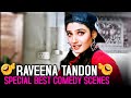 Raveena Tandon Special Best Comedy Scenes From 