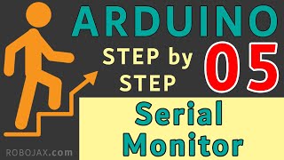 Lesson 05: Introduction to Serial Monitor | Robojax Arduino Step By Step Course