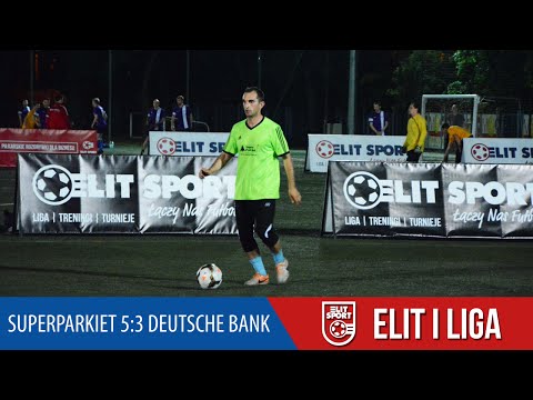 SUPERPARKIET 5:3 DEUTSCHE BANK- ELIT I Liga WIOSNA 2016