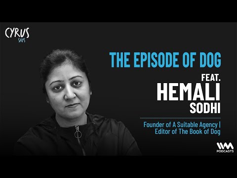 Cyrus Says: The Episode of Dog ft. Hemali Sodhi | Editor of The Book of Dog