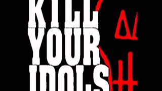 Kill Your Idols - Words Without Actions