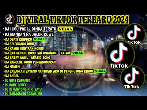 DJ VIRAL TIKTOK TERBARU 2024 | DJ ILMU PADI - DINDA TERATU | DJ MANGAN RA JALOK KOWE | OBATI RINDUKU