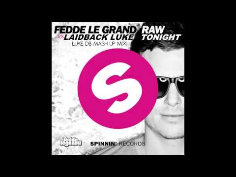 Fedde Le Grand Vs Laidback Luke - Raw Tonight (Luke DB Mash Up Mix)