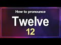Twelve (12) Pronunciation Correctly in English, How to Pronounce 12 in American English