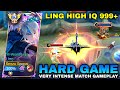 LING HARD GAME!! ( Intense Match ) HIGH IQ MACRO & MICRO PLAY FOR GET WINSTREAK - Mobile Legends