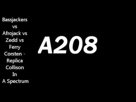 Bassjackers vs Zedd vs Afrojack vs Ferry Corsten - Replica Collision In A Spectrum (A208 Mashup)