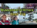 Mukteshwar to Almora Road Trip