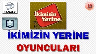 İkimizin Yerine Oyuncuları Oyuncu Kadrosu Gerçe