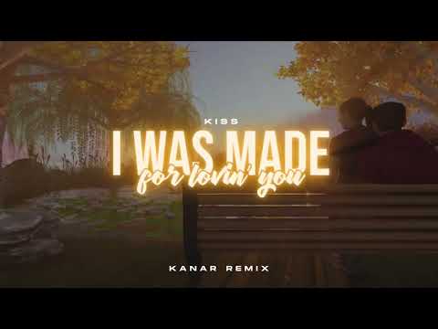 Kiss - I Was Made For Lovin' You (KANAR REMIX)