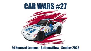 2023 24hrs of Lemons - Buttonwillow Sunday - Car Wars