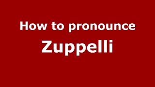 How to pronounce Zuppelli