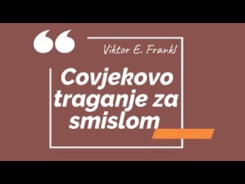 Čovjekovo traganje za smislom/ Viktor Frankl/  1.dio