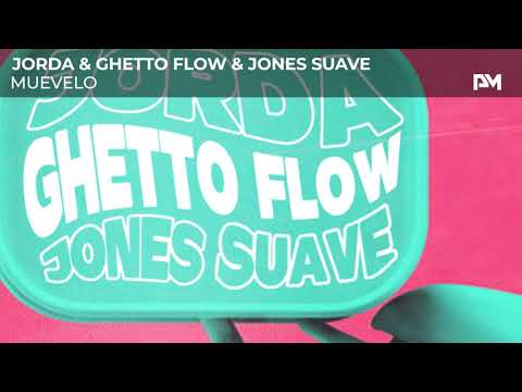 Jorda & Ghetto Flow & Jones Suave - Muevelo