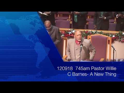 120918  745am  Pastor Willie C Barnes- A New Thing