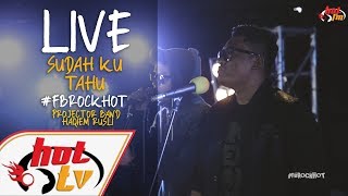 (LIVE) SUDAH KU TAHU - PROJECTOR BAND X HAQIEM RUSLI : FB ROCK HOT