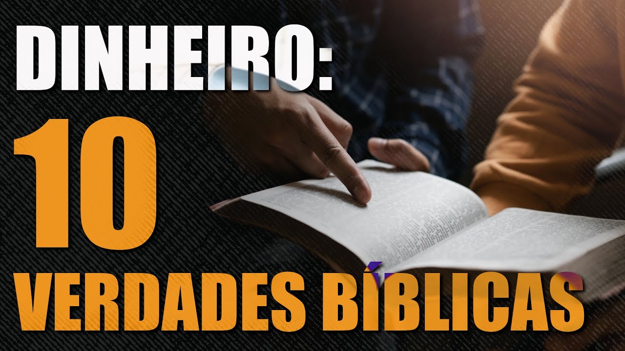 10 VERDADES BÍBLICAS SOBRE DINHEIRO (que você precisa conhecer)