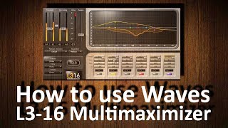 Video thumbnail for How to start using Waves L316 Multimaximizer by Andrei Martinez Agras