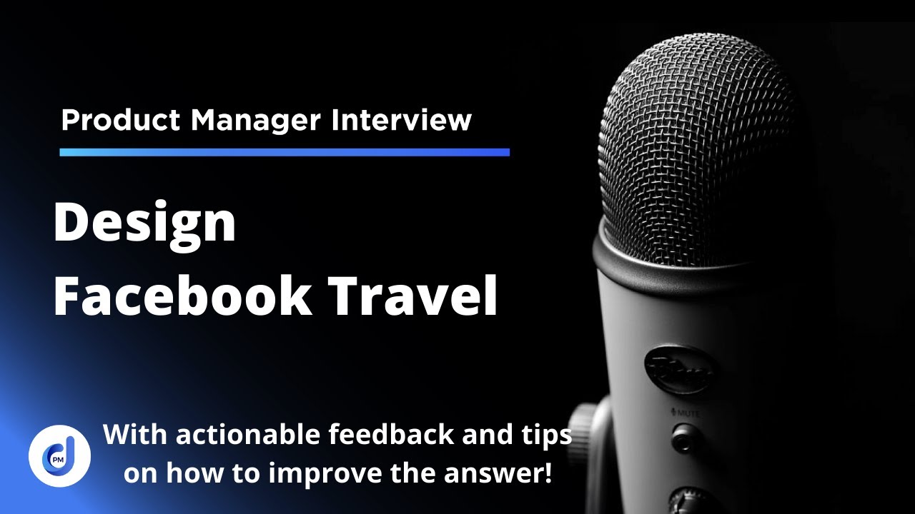 Product Manager Interview: Design Facebook Travel