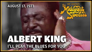 I&#39;ll Play the Blues for You - Albert King | The Midnight Special