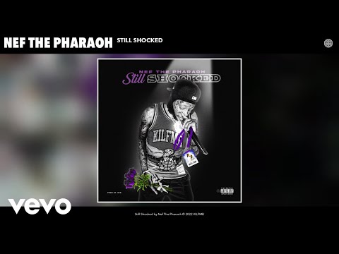 Nef The Pharaoh - Still Shocked (Official Audio)