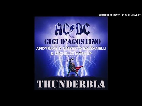 AC DC Vs Gigi D'Agostino   ThunderBla (ANDYRAVE  UMBERTO BALZANELLI  MICHELLE MASHUP)